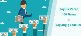 Bayilik Veren 100 Firma ve Başlangıç Bedelleri