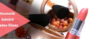 Kozmetik Sektörü Neden Ölmez?