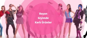 Bayan Giyim Sektöründe En Karlı Ürünler