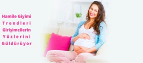 Hamile Giyimi Trendleri Girişimcilerin Yüzlerini Güldürüyor