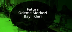 Fatura Ödeme Merkezi Bayilikleri 