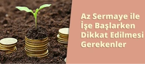 Az Sermaye ile İşe Başlarken Dikkat Edilmesi Gerekenler