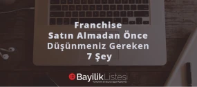 Franchise Satın Almadan Önce Düşünmeniz Gereken 7 Şey