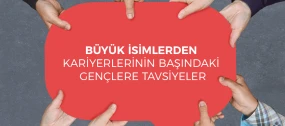 Büyük İsimlerden Kariyerlerinin Başındaki Gençlere Tavsiyeler